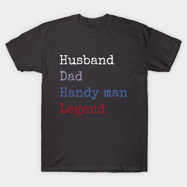 Husband dad handyman legend T-Shirt by Apollo Beach Tees